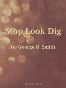 Stop Look and Dig als eBook Download von George O. Smith - George O. Smith