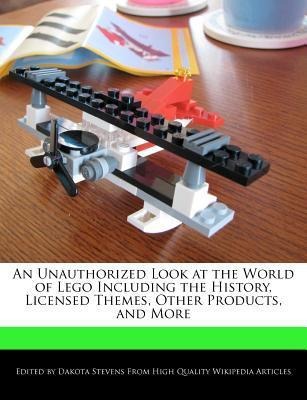 An Unauthorized Look at the World of Lego Including the History, Licensed Themes, Other Products, and More als Taschenbuch von Dakota Stevens - 1241008906