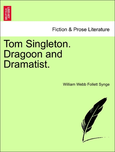 Tom Singleton. Dragoon and Dramatist. VOL. II. als Taschenbuch von William Webb Follett Synge - 1241376085