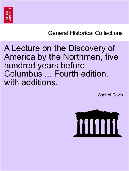 A Lecture on the Discovery of America by the Northmen, five hundred years before Columbus ... Tenth edition, with additions. als Taschenbuch von A... - 1241468753