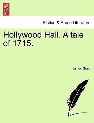 Hollywood Hall. A tale of 1715. als Taschenbuch von James Grant - 1241481253