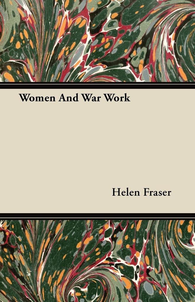 Women And War Work als Taschenbuch von Helen Fraser - 144606641X