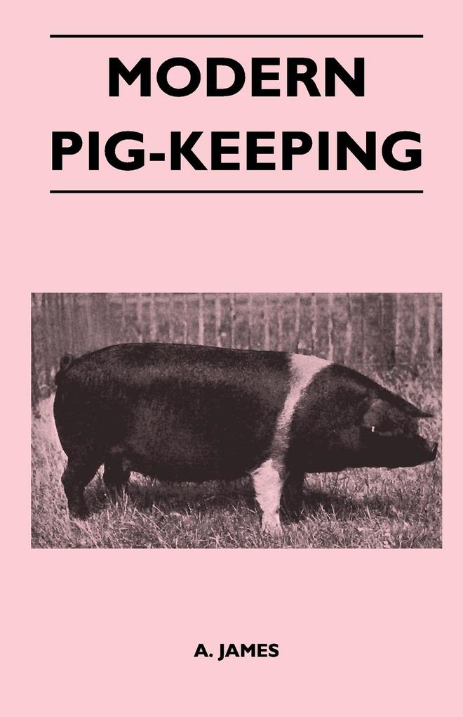 Modern Pig-Keeping als Taschenbuch von A. James - 144654026X