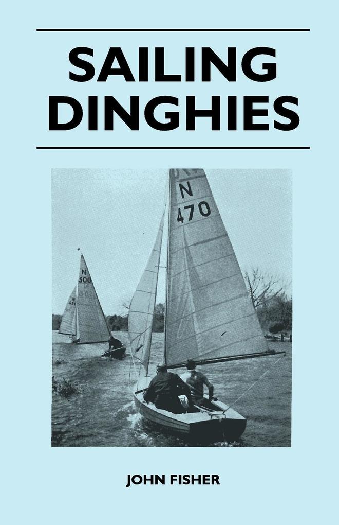 Sailing Dinghies als Taschenbuch von John Fisher - 1447411056