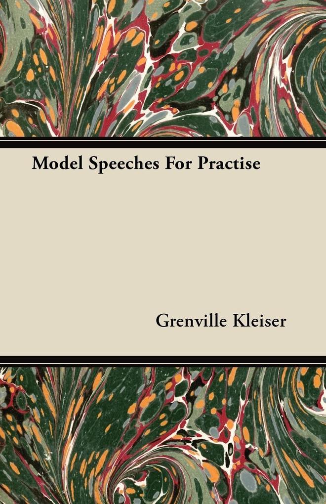 Model Speeches For Practise: With An Essay From Humorous Hits And How To Hold An Audience