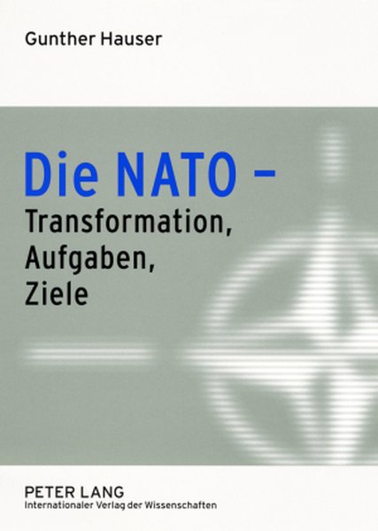 Die NATO - Transformation, Aufgaben, Ziele Gunther Hauser Author