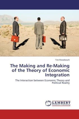 The Making and Re-Making of the Theory of Economic Integration - Tim Riesebosch
