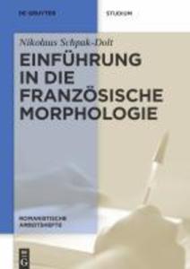 Einfuhrung in die franzosische Morphologie Nikolaus Schpak-Dolt Author