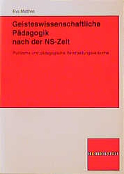 Geisteswissenschaftliche Pädagogik nach der NS- Zeit. Politische und pädagogische Verarbeitungsversuche