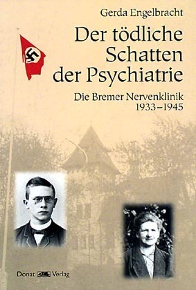 Der tödliche Schatten der Psychiatrie: Die Bremer Nervenklinik 1933-1945