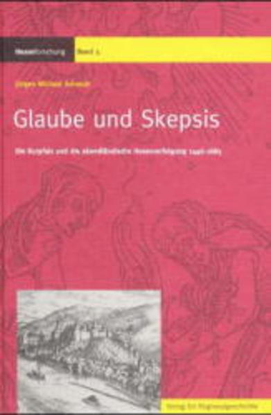 Glaube und Skepsis: Die Kurpfalz und die abendländische Hexenverfolgung 1446-1685 (Hexenforschung)