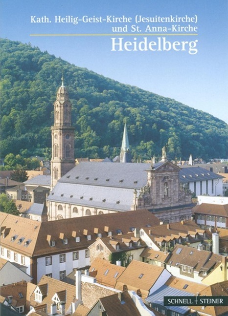 Heidelberg: Kath. Heilig-Geist-Kirche (Jesuitenkirche) und St. Anna-Kirche (Kleine Kunstführer / Kleine Kunstführer / Kirchen u. Klöster, Band 1057)