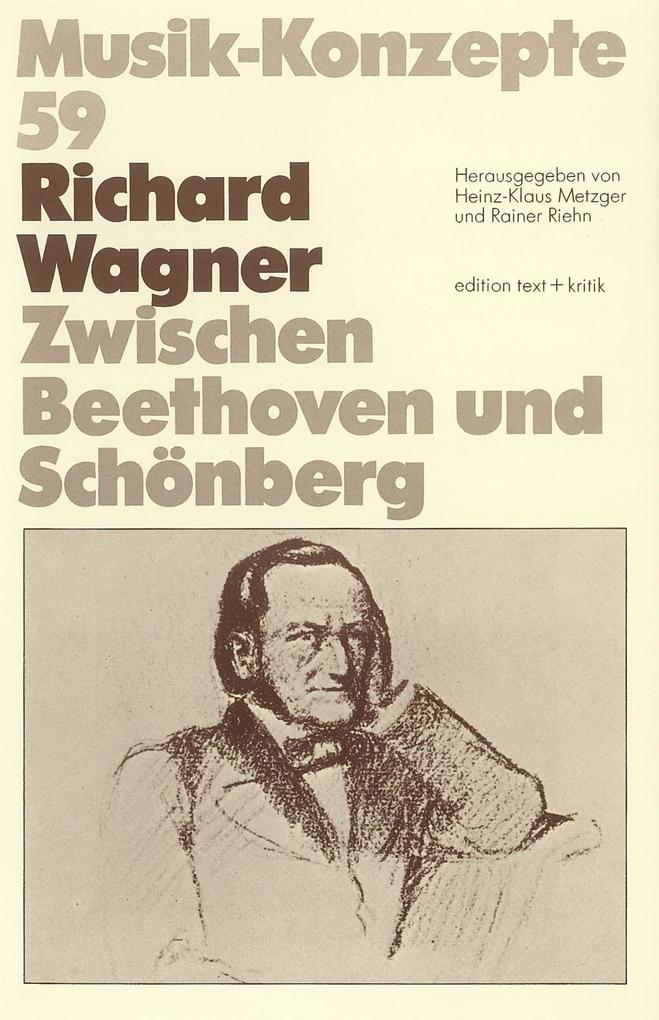 Richard Wagner. Zwischen Beethoven und Schönberg (Musik-Konzepte 59)
