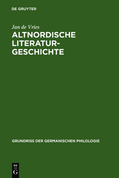 Altnordische Literaturgeschichte: Zwei Tle. in 1 Bd. Vorw. v. Stefanie Würth (Grundriß der germanischen Philologie, 15/16)
