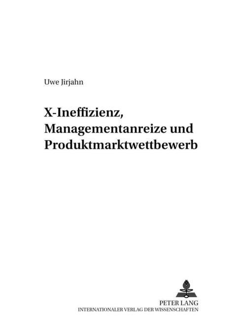 X-Ineffizienz, Managementanreize und Produktmarktwettbewerb als Buch von Uwe Jirjahn - Uwe Jirjahn