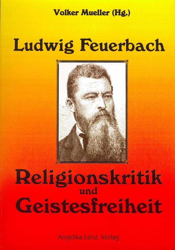Ludwig Feuerbach: Religionskritik und Geistesfreiheit