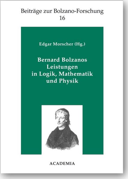 Bernard Bolzanos Leistungen in Logik, Mathematik und Physik. Softcover (Beiträge zur Bolzano-Forschung)