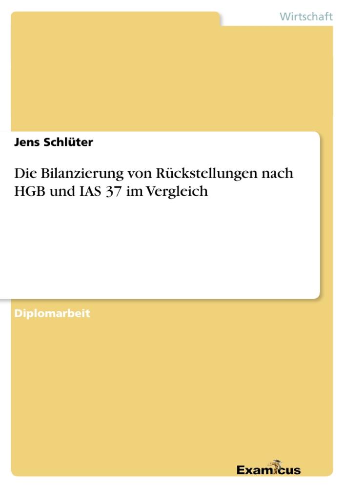 Die Bilanzierung von Rï¿½ckstellungen nach HGB und IAS 37 im Vergleich Jens Schlïter Author