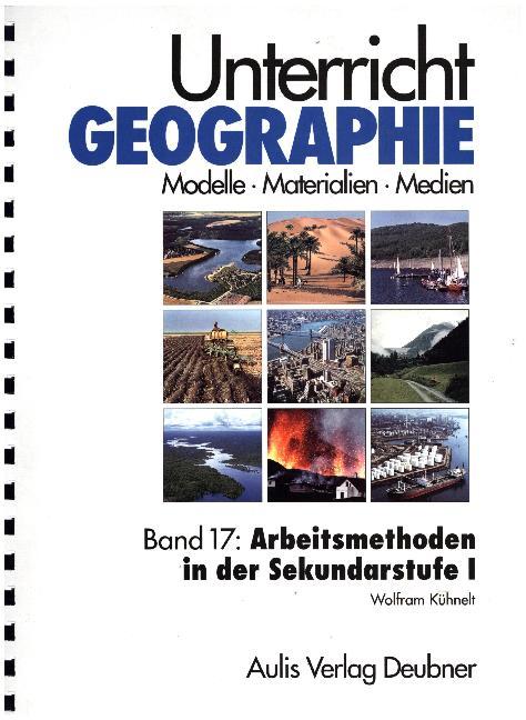 Unterricht Geographie / Band 17: Arbeitsmethoden im Geographieunterricht der Sekundarstufe I