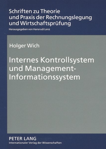 Internes Kontrollsystem und Management-Informationssystem: Analyse der Systembedeutung für Unternehmensleitung und Abschlussprüfer (Schriften zu ... und Wirtschaftsprüfung, Band 8)