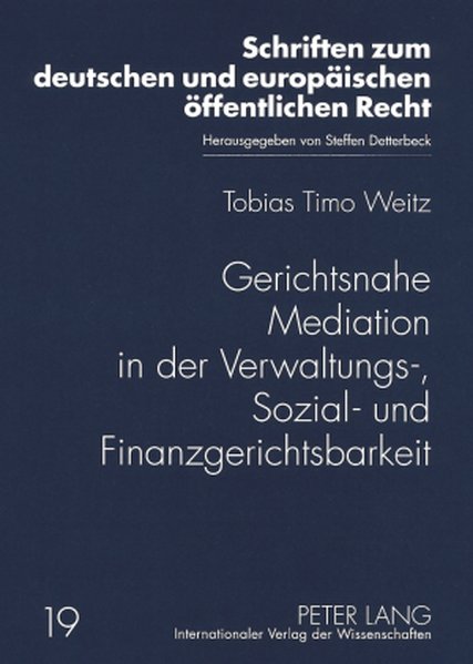 Gerichtsnahe Mediation in der Verwaltungs-, Sozial- und Finanzgerichtsbarkeit Tobias Weitz Author