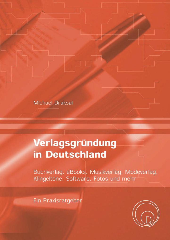 Verlagsgründung in Deutschland ? Buchverlag, eBooks, Musikverlag, Modeverlag, Klingeltöne, Software, Fotos und mehr