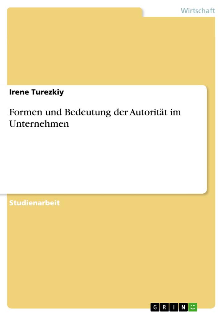 Formen und Bedeutung der Autorität im Unternehmen als eBook Download von Irene Turezkiy - Irene Turezkiy