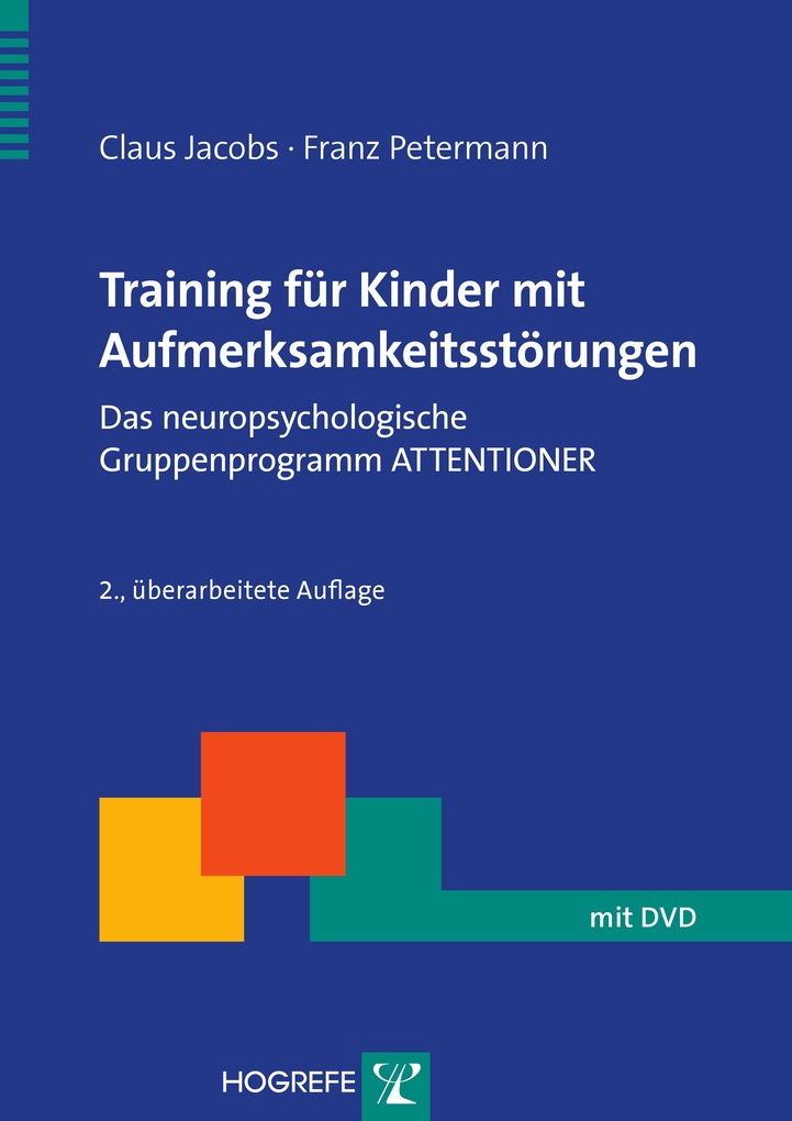 Training für Kinder mit Aufmerksamkeitsstörungen - Das neuropsychologische Gruppenprogramm ATTENTIONER