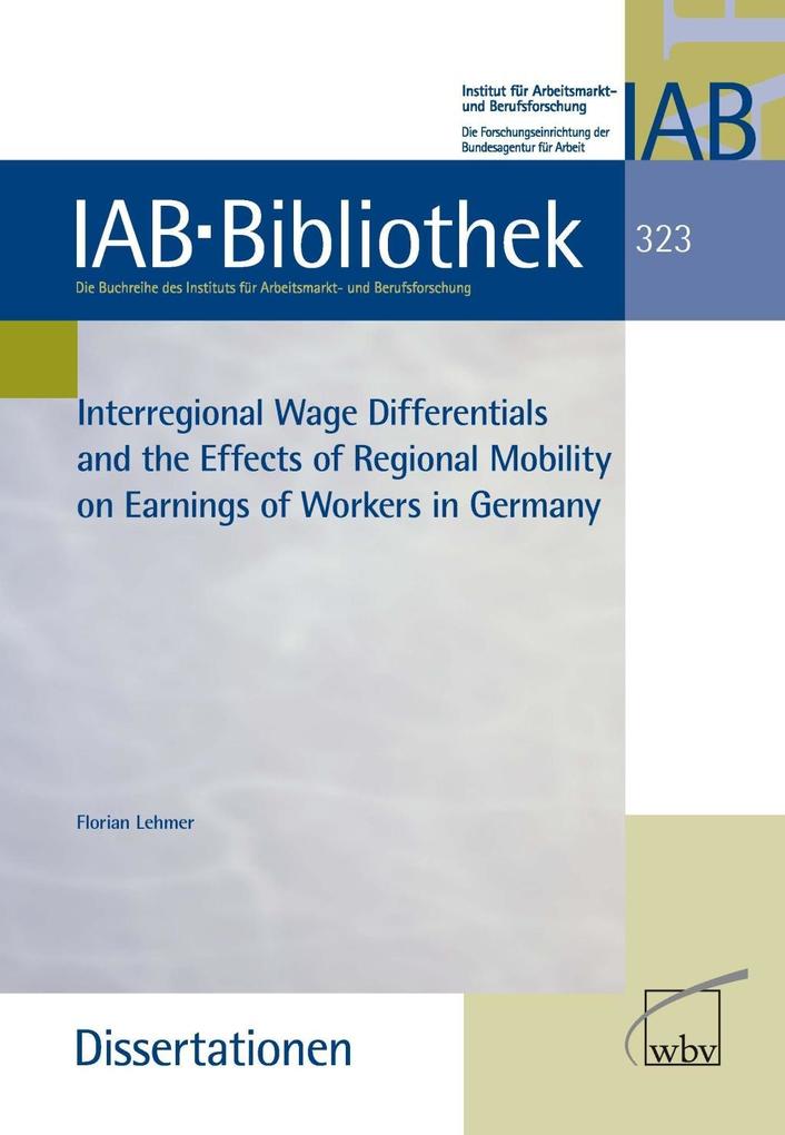 Interregional Wage Differentials and the Effects of Regional Mobility on Earnings of Workers in G. als eBook Download von Florian Lehmer - Florian Lehmer
