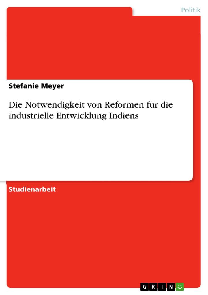 Die Notwendigkeit von Reformen für die industrielle Entwicklung Indiens als eBook Download von Stefanie Meyer - Stefanie Meyer