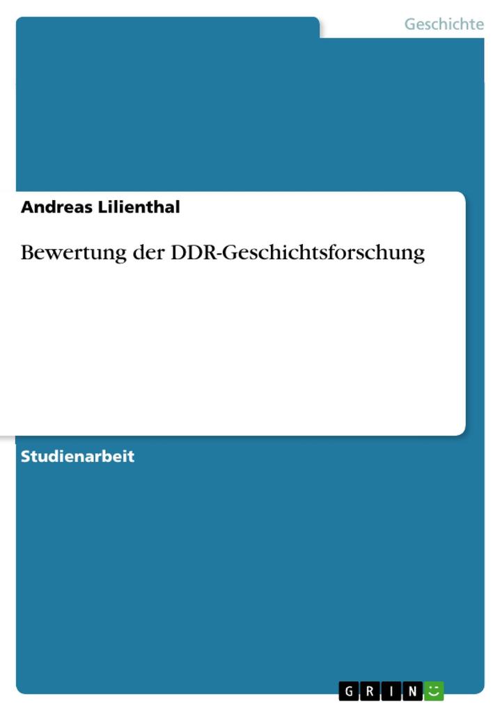 Bewertung der DDR-Geschichtsforschung Andreas Lilienthal Author