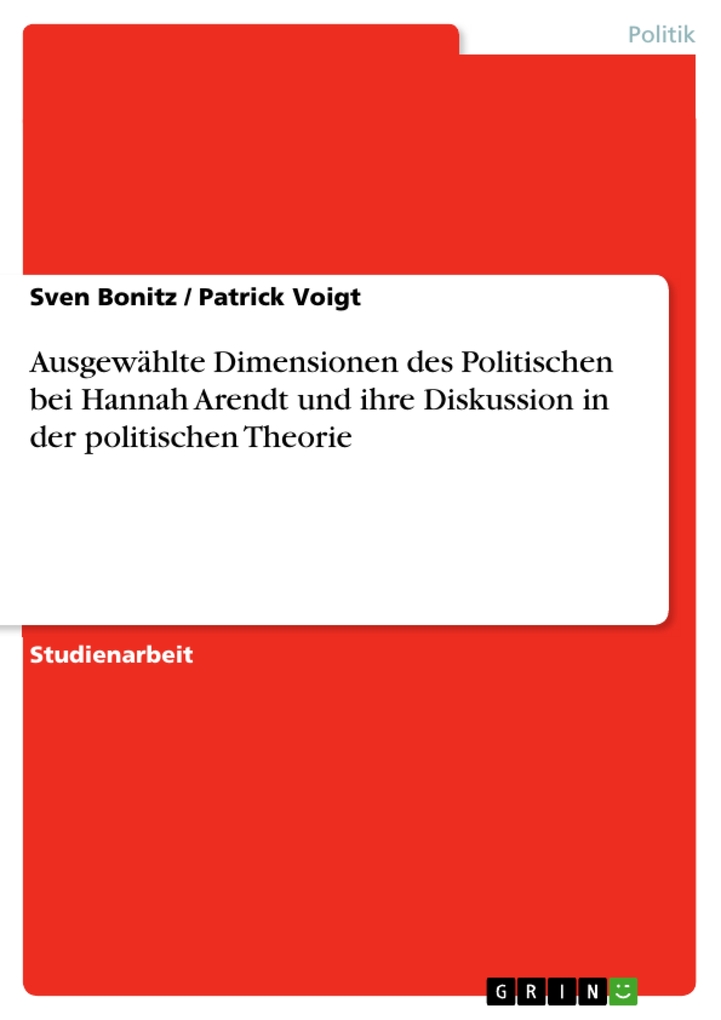 Ausgewählte Dimensionen des Politischen bei Hannah Arendt und ihre Diskussion in der politischen Theorie als eBook Download von Sven Bonitz, Patri... - Sven Bonitz, Patrick Voigt