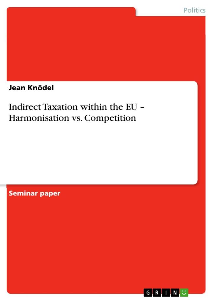Indirect Taxation within the EU ´ Harmonisation vs. Competition als eBook Download von Jean Knödel - Jean Knödel