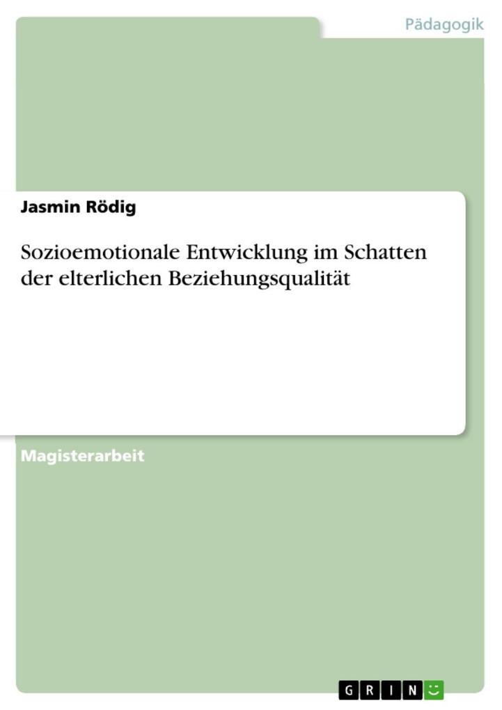Sozioemotionale Entwicklung im Schatten der elterlichen Beziehungsqualität als eBook Download von Jasmin Rödig - Jasmin Rödig
