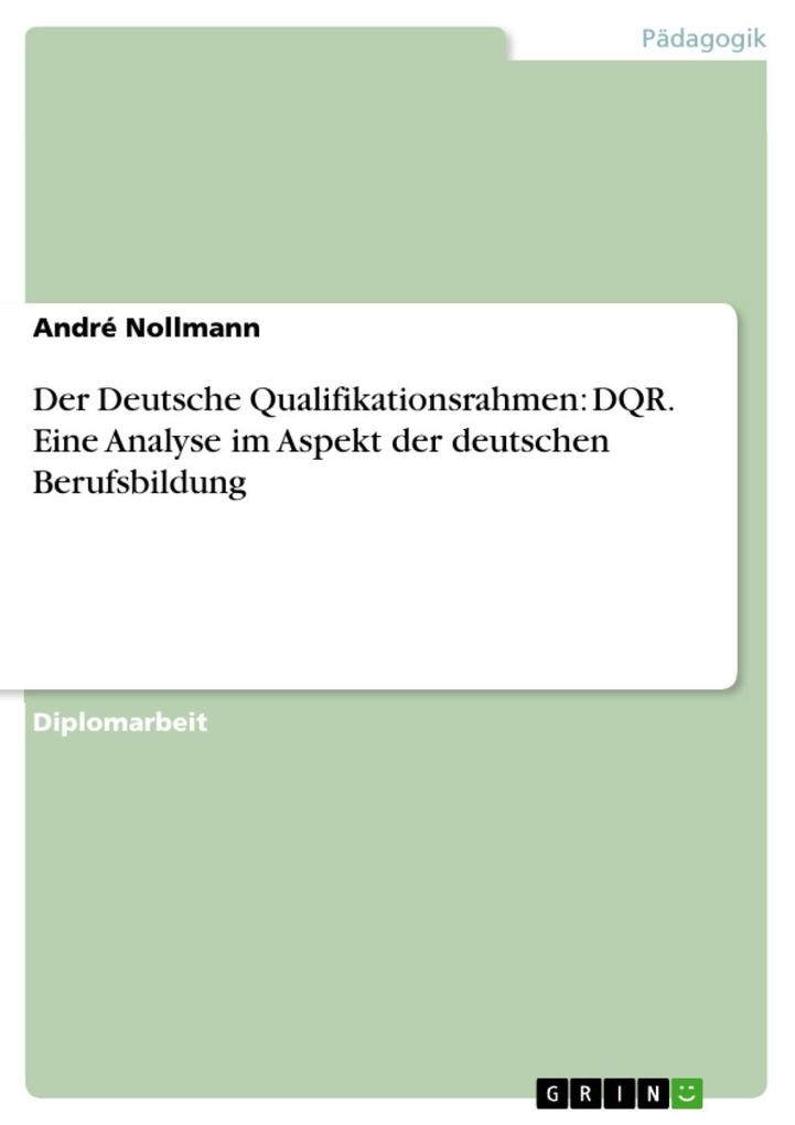 Der Deutsche Qualifikationsrahmen: DQR. Eine Analyse im Aspekt der deutschen Berufsbildung als eBook Download von André Nollmann - André Nollmann