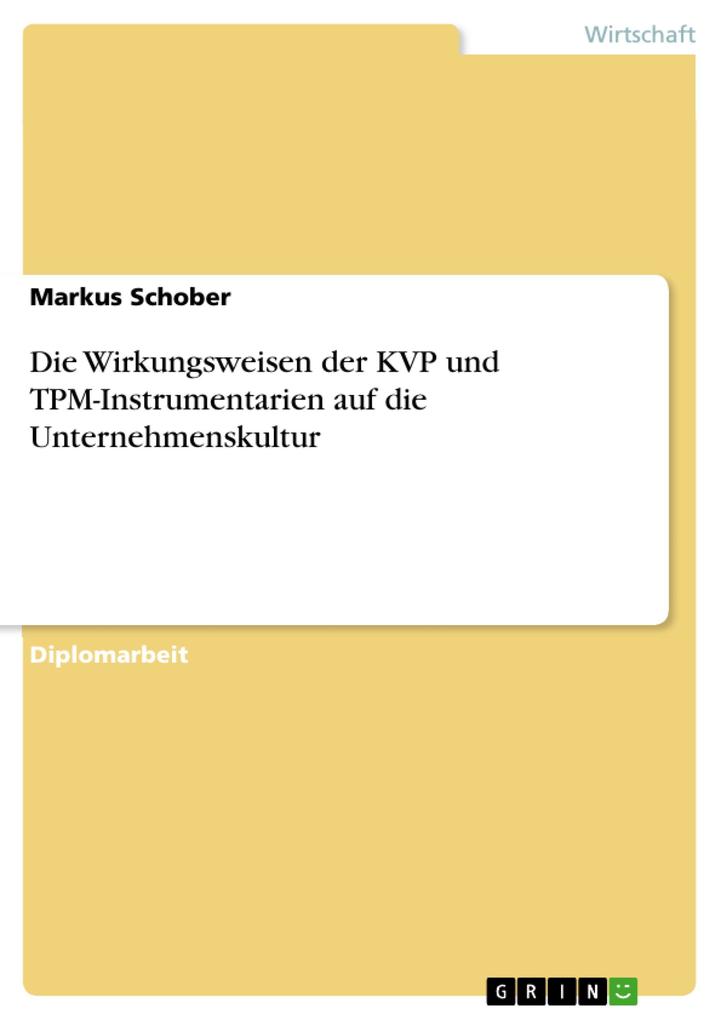 Die Wirkungsweisen der KVP und TPM-Instrumentarien auf die Unternehmenskultur als eBook Download von Markus Schober - Markus Schober