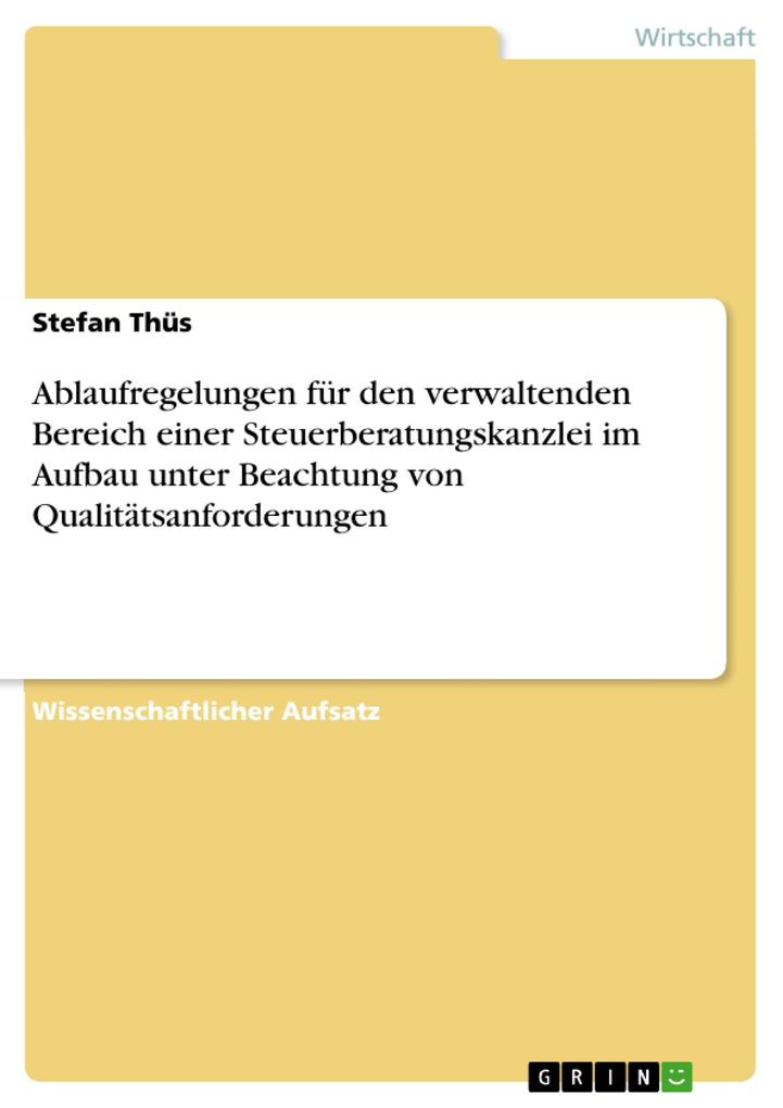Ablaufregelungen für den verwaltenden Bereich einer Steuerberatungskanzlei im Aufbau unter Beachtung von Qualitätsanforderungen als eBook Download... - Stefan Thüs
