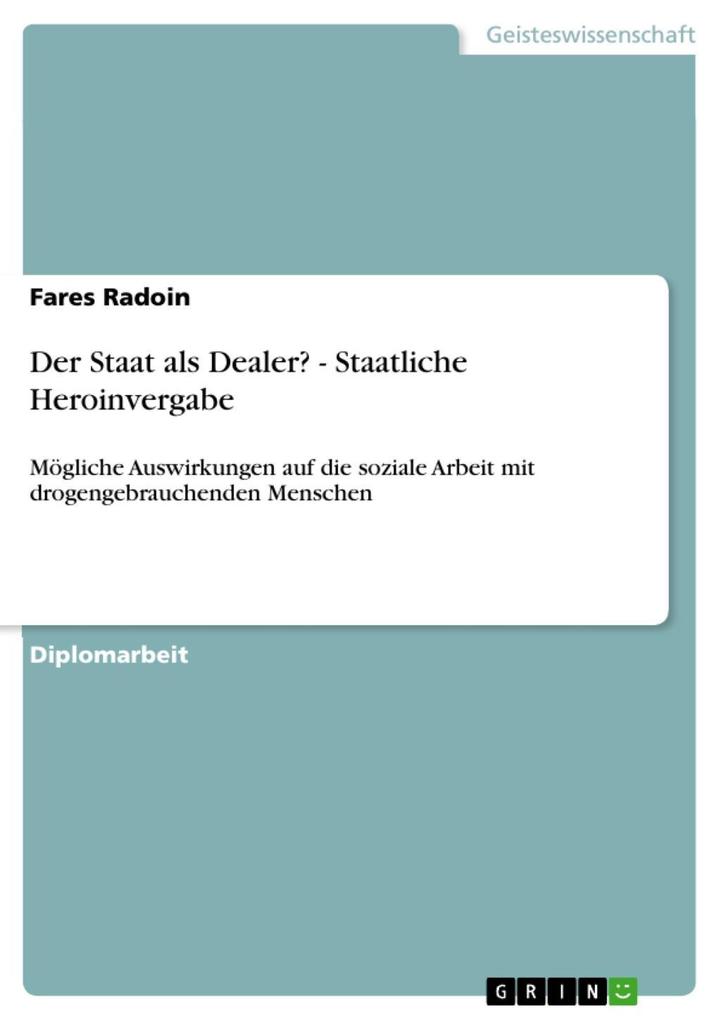 Der Staat als Dealer? - Staatliche Heroinvergabe als eBook Download von Fares Radoin - Fares Radoin