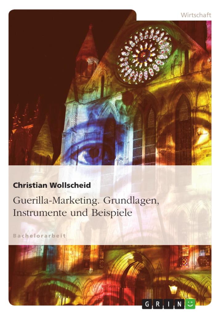 Guerilla-Marketing. Grundlagen, Instrumente und Beispiele: Grundlagen, Instrumente und Beispiele Christian Wollscheid Author