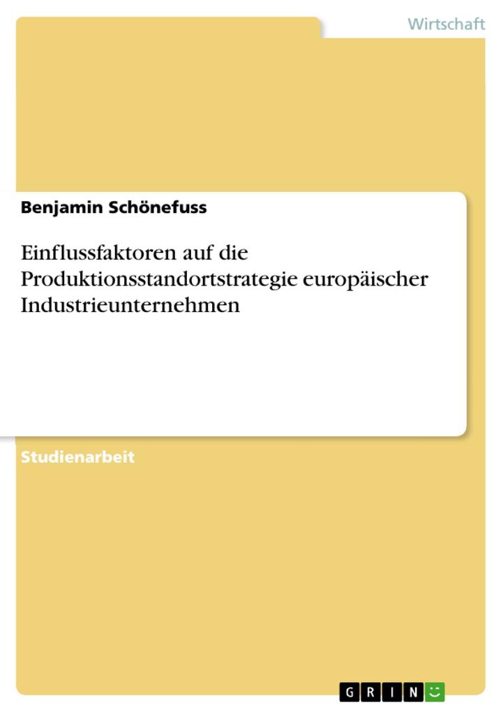 Einflussfaktoren auf die Produktionsstandortstrategie europäischer Industrieunternehmen als eBook Download von Benjamin Schönefuss - Benjamin Schönefuss