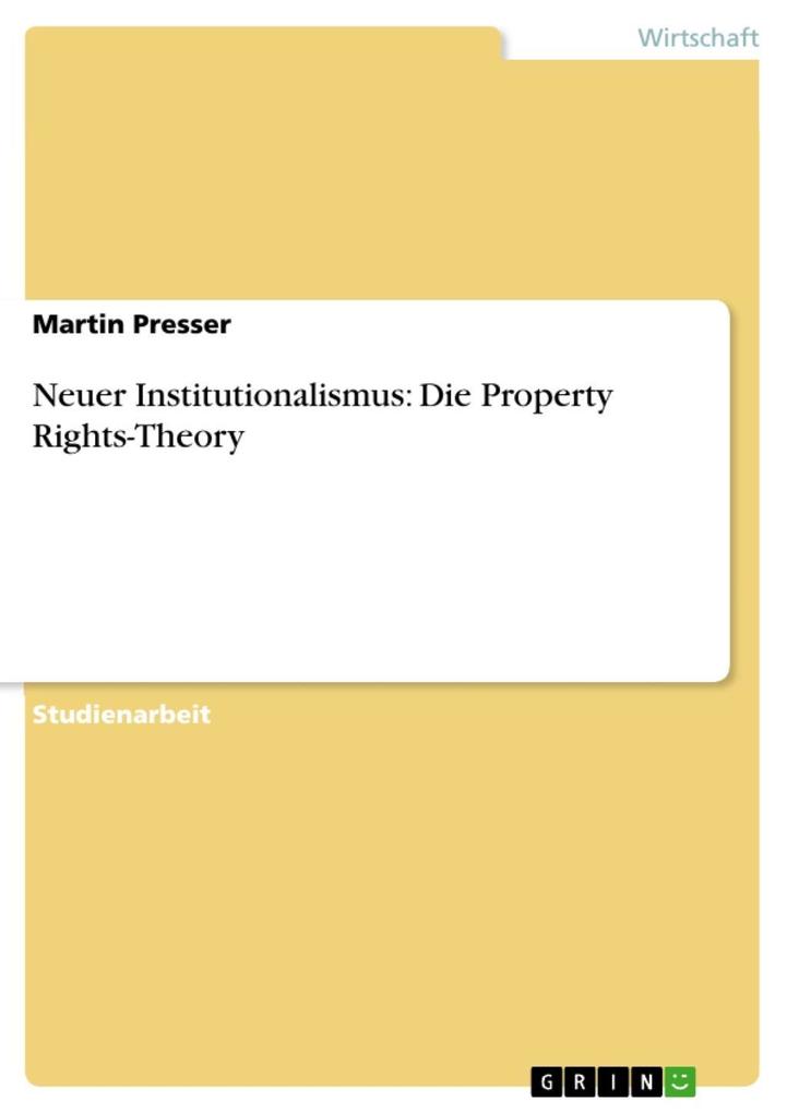 Neuer Institutionalismus: Die Property Rights-Theory