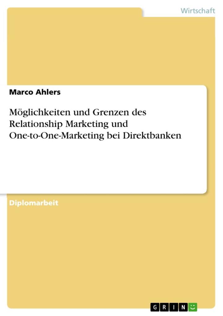 Möglichkeiten und Grenzen des Relationship Marketing und One-to-One-Marketing bei Direktbanken als eBook Download von Marco Ahlers - Marco Ahlers