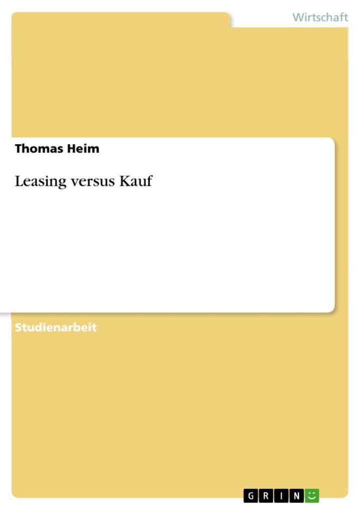 Leasing versus Kauf als eBook Download von Thomas Heim - Thomas Heim