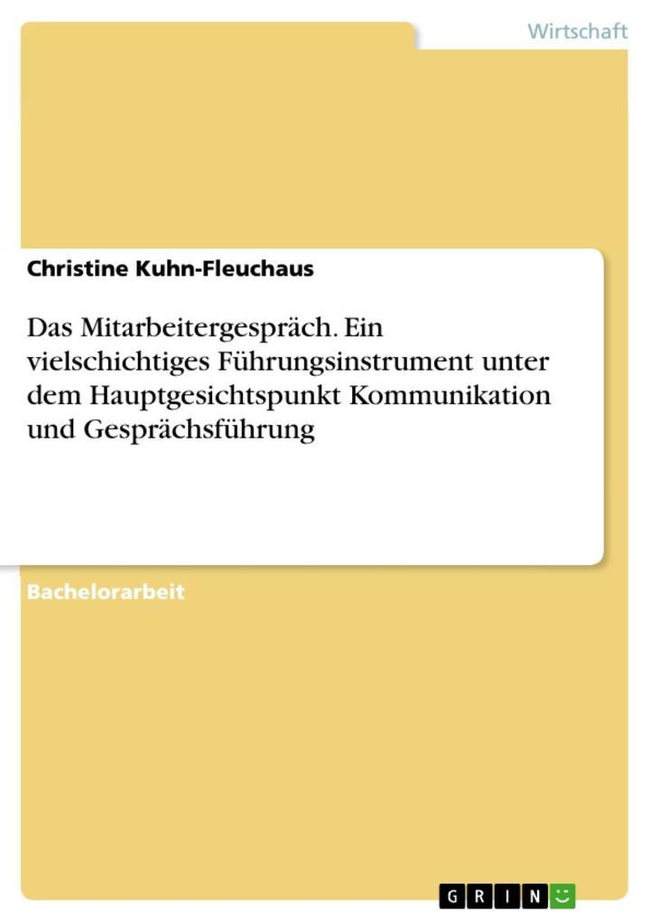 Das Mitarbeitergespräch. Ein vielschichtiges Führungsinstrument unter dem Hauptgesichtspunkt Kommunikation und Gesprächsführung als eBook Download... - Christine Kuhn-Fleuchaus