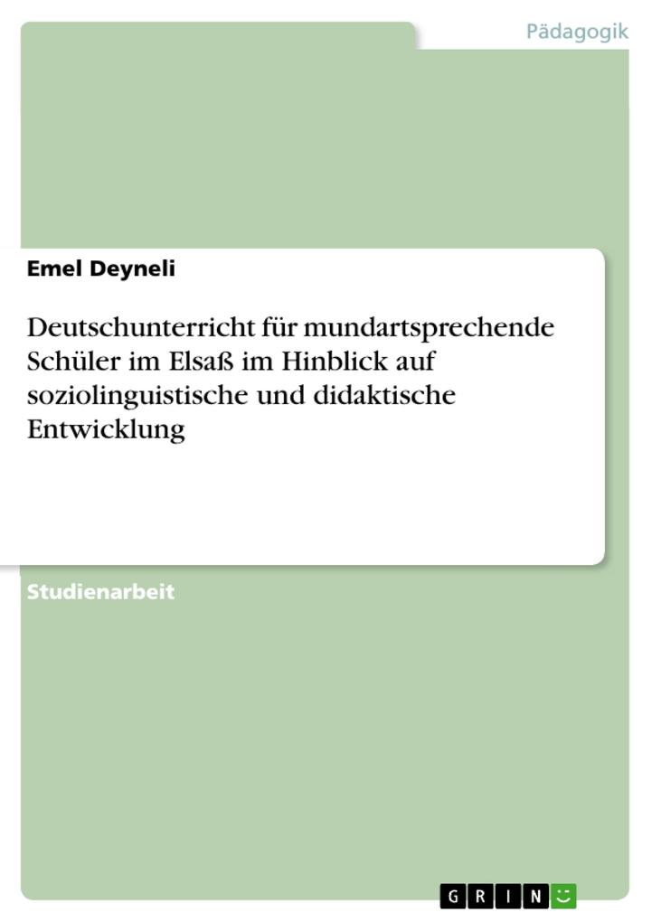 Deutschunterricht für mundartsprechende Schüler im Elsaß im Hinblick auf soziolinguistische und didaktische Entwicklung als eBook Download von Eme... - Emel Deyneli