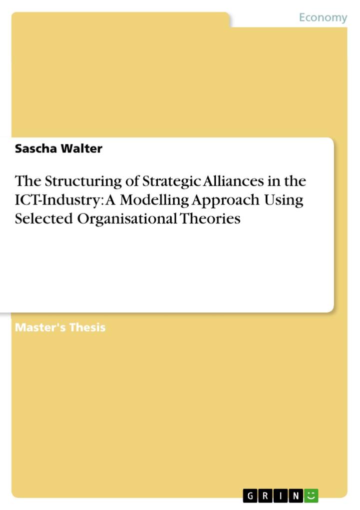The Structuring of Strategic Alliances in the ICT-Industry: A Modelling Approach Using Selected Organisational Theories als eBook Download von Sas... - Sascha Walter