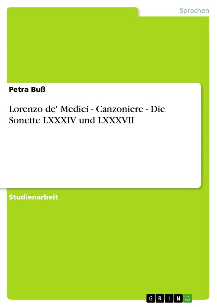 Lorenzo de' Medici - Canzoniere - Die Sonette LXXXIV und LXXXVII: Die Sonette LXXXIV und LXXXVII Petra Buß Author