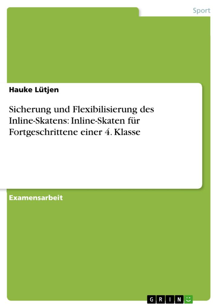 Sicherung und Flexibilisierung des Inline-Skatens: Inline-Skaten für Fortgeschrittene einer 4. Klasse als eBook Download von Hauke Lütjen - Hauke Lütjen