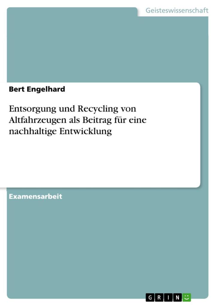 Entsorgung und Recycling von Altfahrzeugen als Beitrag für eine nachhaltige Entwicklung als eBook Download von Bert Engelhard - Bert Engelhard
