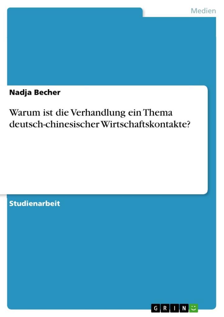 Warum ist die Verhandlung ein Thema deutsch-chinesischer Wirtschaftskontakte? als eBook Download von Nadja Becher - Nadja Becher